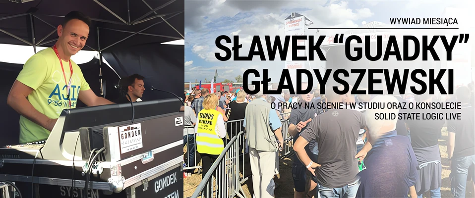 Wywiad: Sławek GUADKY Gładyszewski o konsolecie SSL Live