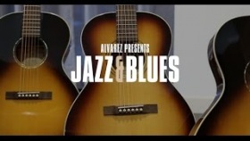 Alvarez Jazz &amp; Blues - Blues 51, Delta00 &amp; Delta00 Deluxe - Series Featurette