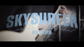 Skysurfer Reverb - Official Product Video