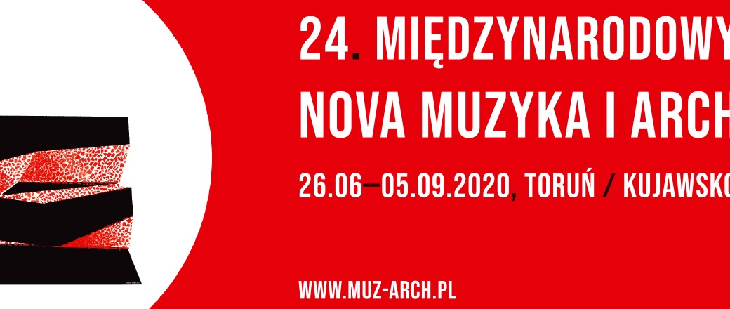 24. Międzynarodowy Festiwal Nova Muzyka i Architektura - Toruń /Kujawsko-Pomorskie 2020