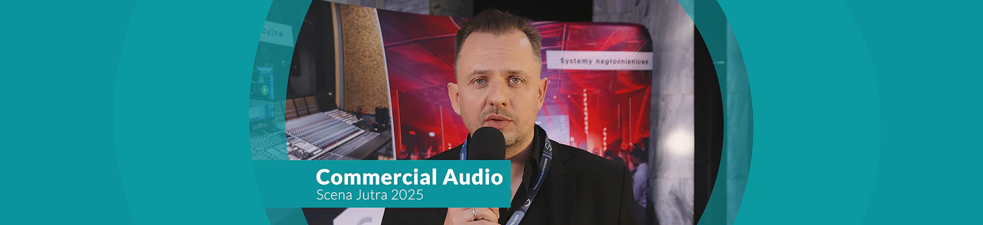Co ciekawego zaprezentowała firma Commercial Audio na Scenie Jutra 2025