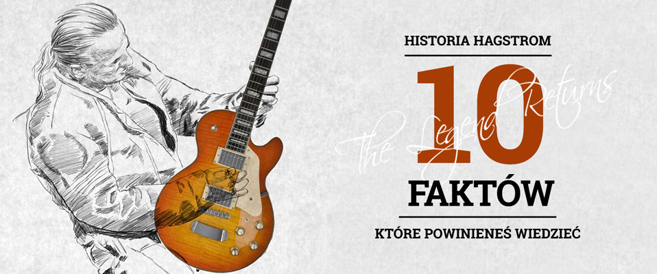 10 faktów z historii marki Hagstrom, które powinieneś wiedzieć