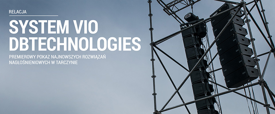 RELACJA: Polska premiera systemu dBTechnologies VIO