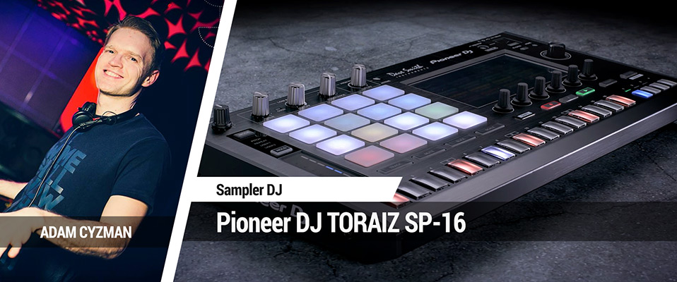 Sprawdziliśmy co potrafi Pioneer DJ TORAIZ SP-16