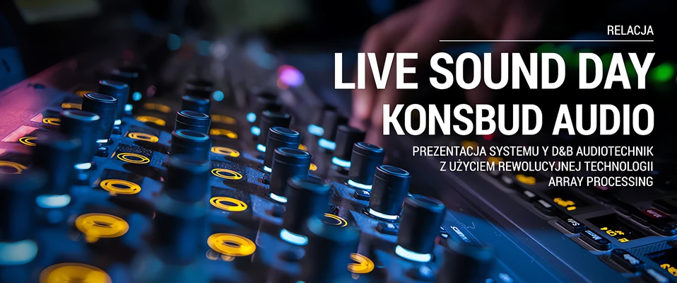 RELACJA: Live Sound Day Konsbud Audio 2016