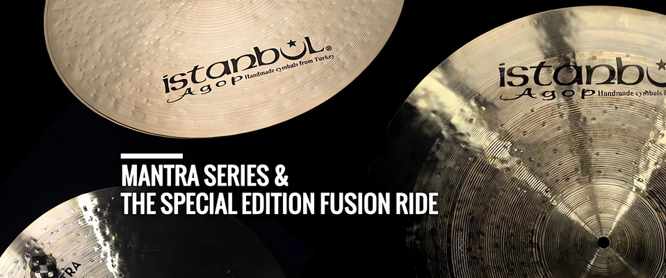 Mantra Series i The Special Edition Fusion Ride - Nowe blachy od Istanbul Agop