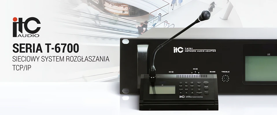 ITC Audio 6700 - Sieciowy system rozgłaszania o niespotykanych możliwościach