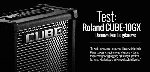 Sprawdziliśmy kombo gitarowe Roland CUBE-10GX