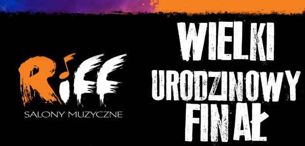 6 wrzesnia - Wielki urodzinowy finał salonów Riff