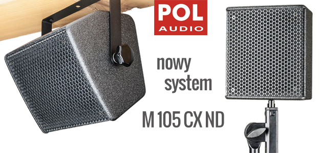 POL-AUDIO M 105 CX ND: nowy system nagłośnieniowy!