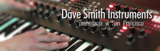 Dave Smith Instruments w akcji!