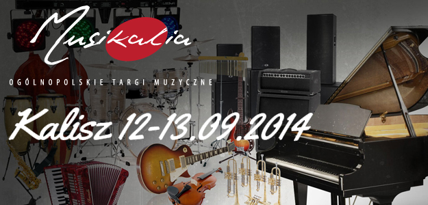 Ruszają Targi Muzyczne Musikalia 2014 w Kaliszu