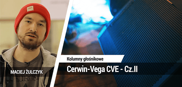 Kolumny głośnikowe Cerwin-Vega CVE-10, CVE-15 &amp; CVE-18s - Cz.II