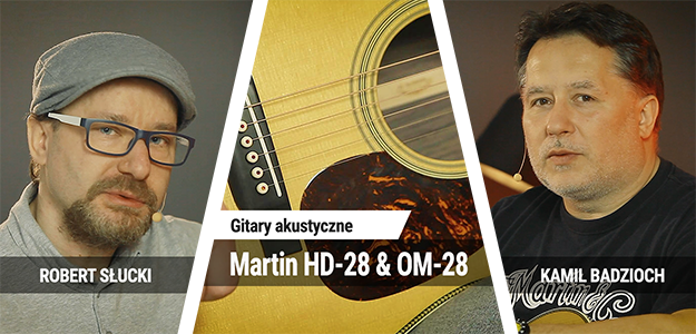 Gitary akustyczne Martin HD-28 &amp; OM-28