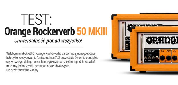 TEST: Orange Rockerverb 50 MKIII - Uniwersalność ponad wszystko!