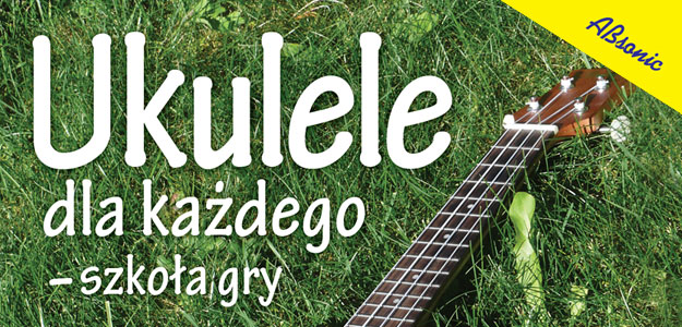 Naucz się grać na ukulele - jest pierwsza książka w Polsce