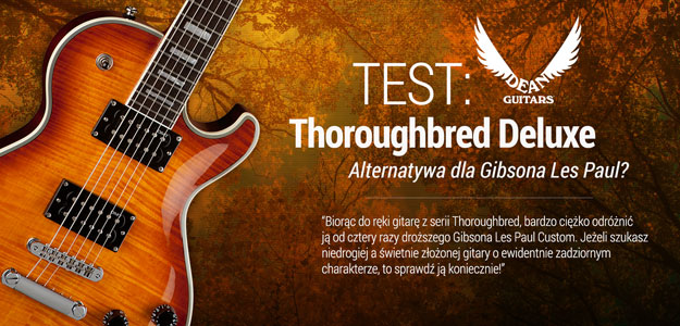 Sprawdziliśmy gitarę Dean Thoroughbred Deluxe Trans Amber
