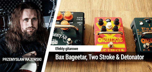 Orange Bax Bageetar, Two Stroke &amp; Detonator