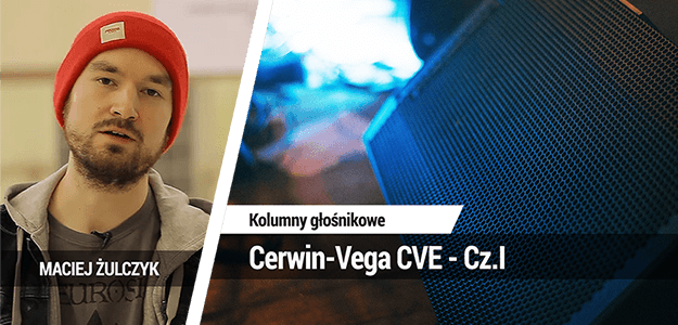 Kolumny głośnikowe Cerwin-Vega CVE-10, CVE-15 &amp; CVE-18s - Cz.I