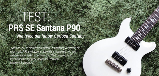 Test gitary elektrycznej PRS SE Santana Special P90