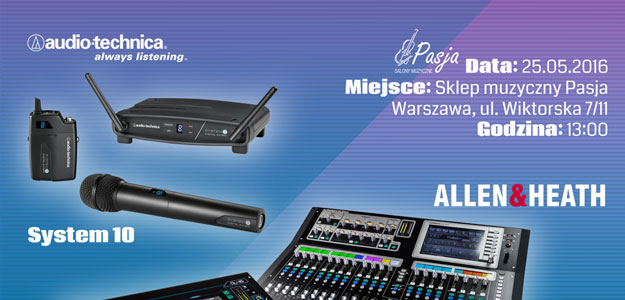 WARSZTATY: Miksery A&amp;H oraz systemy wireless Audio-Technica