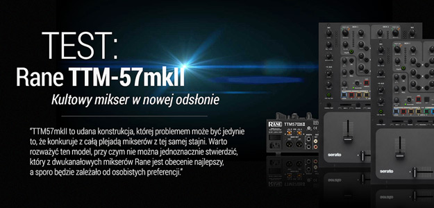 TEST: Rane TTM-57mkII - Kultowy mikser w nowej odsłonie