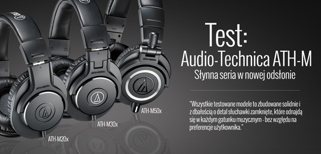 Test słuchawek Audio-Technica ATH-M20x, ATH-M30x, ATH-M50x