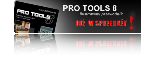 Premiera książki &amp;#8222;PRO TOOLS 8. Ilustrowany przewodnik&quot;