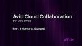 Avid Cloud Collaboration for Pro Tools Video 1: Getting Started