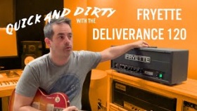 Quick &amp; Dirty with the Fryette Deliverance 120