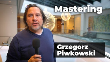 Co to jest Mastering? Grzegorz Piwkowski