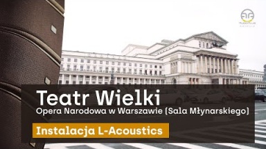 Instalacja L-Acoustics w Sali Młynarskiego Teatru Wielkiego - Opery Narodowej w Warszawie