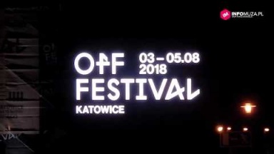 OFF Festival 2018 - Krótka relacja Infomuza.pl