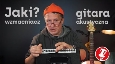 Jaki wzmacniacz do gitary akustycznej?  Doradzamy