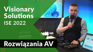 Visionary Solutions: Rozwiązania AV dla Twojej instalacji [ISE'22]