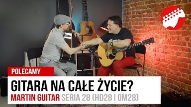 TEST: Gitary na całe życie? Martin Guitar seria 28
