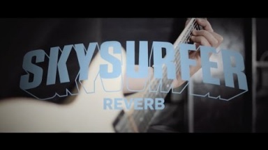 Skysurfer Reverb - Official Product Video